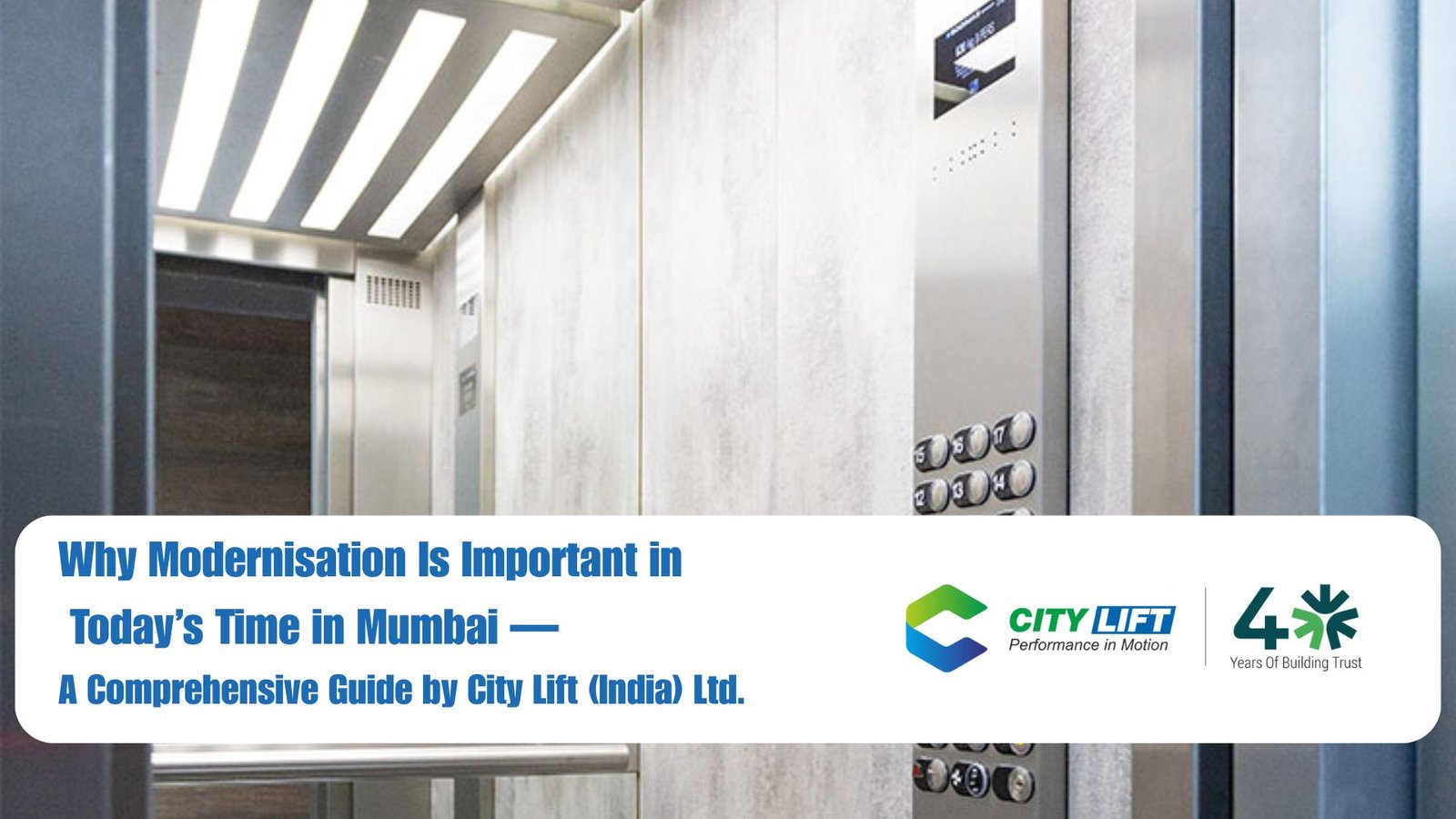 Why Modernisation Is Important in Today’s Time in Mumbai — A Comprehensive Guide by City Lift (India) Ltd.